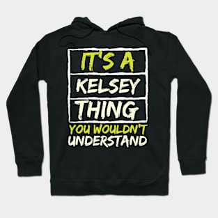 It's A Kelsey Thing You Wouldn't Understand Hoodie